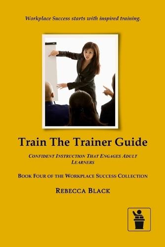 Train the Trainer Guide: Confident Instruction That Engages Adult Learners