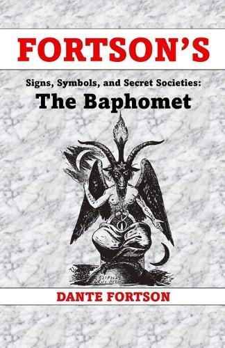 Fortson's Signs, Symbols, and Secret Societies: The Baphomet