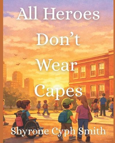 All Heroes Don't Wear Capes