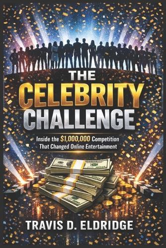 The Celebrity Challenge: Inside the $1,000,000 Competition That Changed Online Entertainment