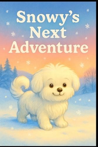 Snowy's Next Adventure.