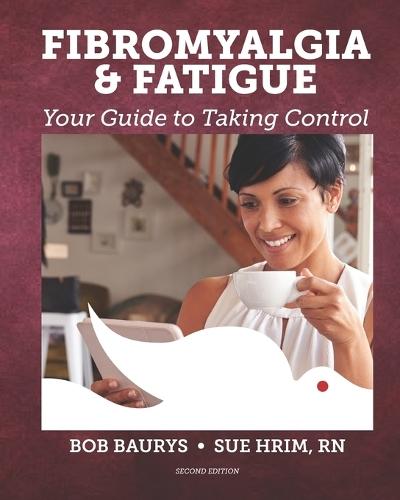 Fibromyalgia & Fatigue: Your Guide to Taking Control