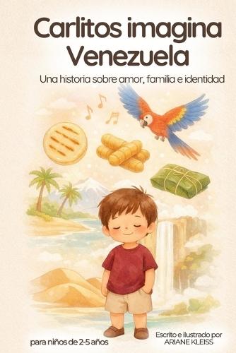 Carlitos imagina Venezuela: Una historia sobre amor, familia e identidad