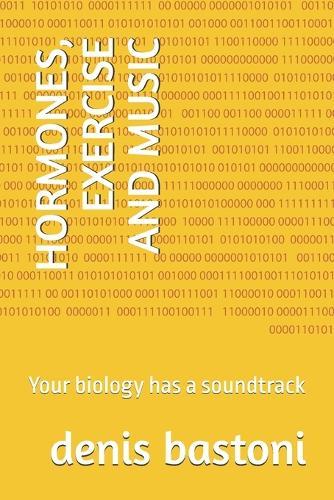 Hormones, Exercise and Music: Your biology has a soundtrack