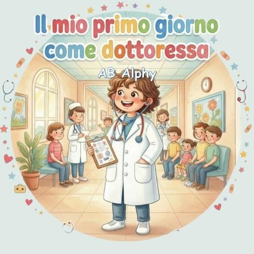 Il mio primo giorno come dottoressa: Una storia divertente ed educativa su cosa significa essere una dottoressa