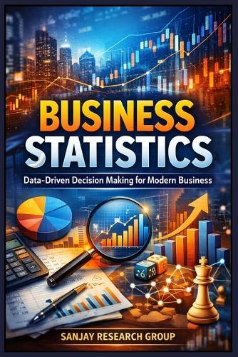 Business Statistics: Data Driven Decision Making for Modern Business