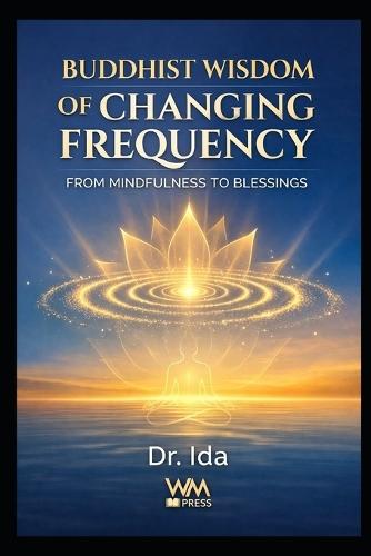 Buddhist Wisdom of Changing Frequency: From Mindfulness to Blessings