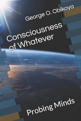 Consciousness of Whatever: Probing Minds