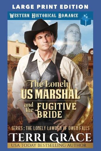 The Lonely US Marshal and The Fugitive Bride: Large Print Edition