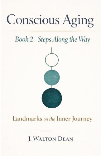 Conscious Aging Book 2 - Steps Along the Way: Landmarks on the Inner Journey