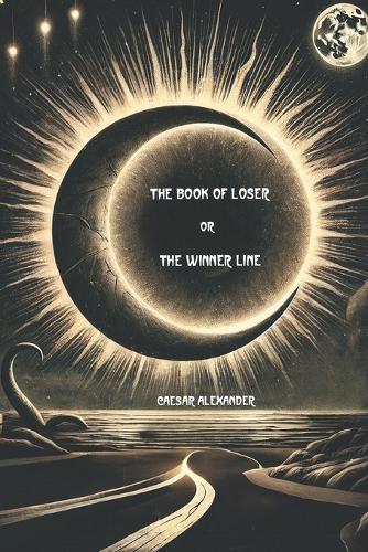 The Book of Loser or The Winner Line: An existential thriller