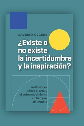 ¿Existe o no existe la incertidumbre y la inspiración?: Reflexiones sobre el arte y el autoconocimiento en tiempos de cambio