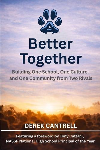 Better Together: Building One School, One Culture, and One Community from Two Rivals