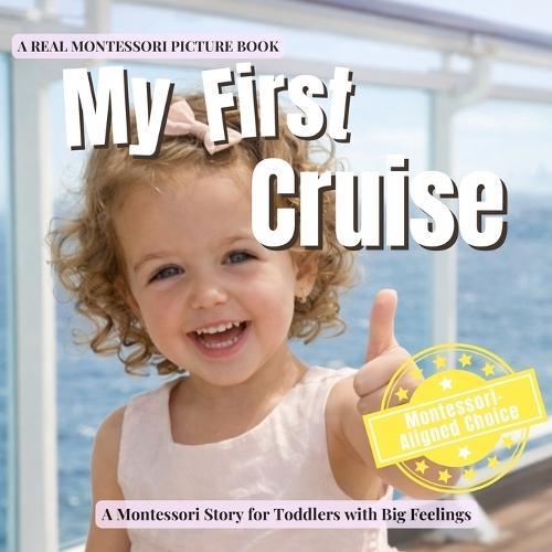 My First Cruise: A calm Montessori story about cruise ships, sea days, routines, and feeling safe on a family cruise