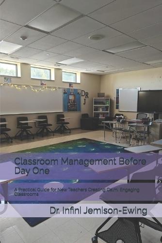 Classroom Management Before Day One: A Practical Guide for New Teachers Creating Calm, Engaging Classrooms