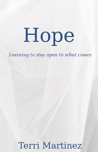 Hope: Learning to stay open to what comes