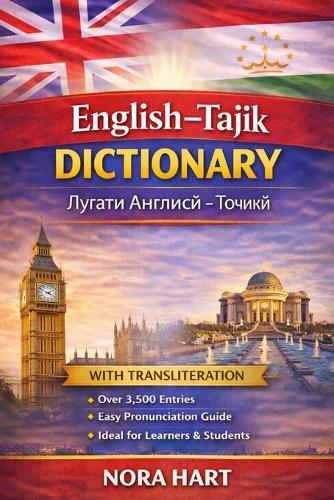 English-Tajik Dictionary: A Practical Bilingual Dictionary with Transliteration for Learners, Students, and Language Enthusiasts