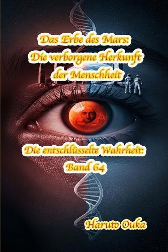 Das Erbe des Mars: Die verborgene Herkunft der Menschheit