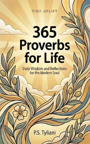 365 Proverbs for Life: Daily Wisdom and Reflections for the Modern Soul