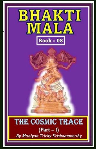 Bhakti Mala: The Cosmic Trace - Part- I