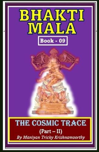 Bhakti Mala: The Cosmic Trace - Part - II