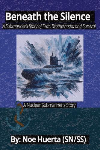 Beneath the Silence: A Submariner's Storry of Fear, Brotherhood, and Survival: A True Story from the Depths of the USS Bluefish. 26 pages.