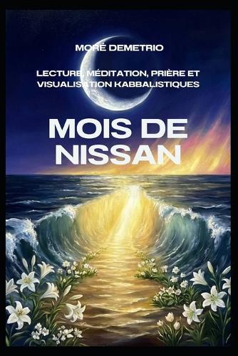 Mois de Nissan: Lecture, Méditation, Prière et Visualisation Kabbalistiques