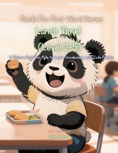 Panda Fun First Words Series: Lunch Time! (Level 2-5): A Picture Book for Kids to Learn Vocabulary with Cute Pandas