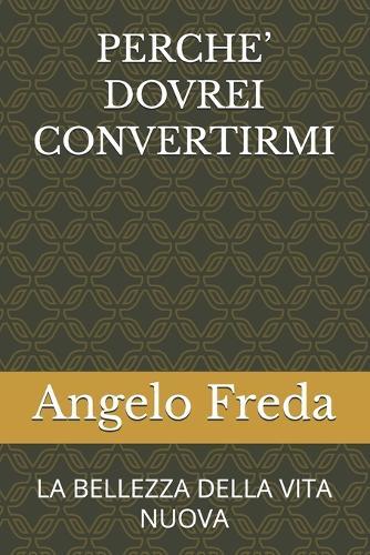 Perche' Dovrei Convertirmi: La Bellezza Della Vita Nuova