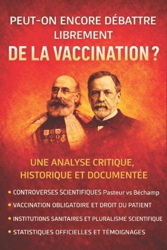 Peut-on encore débattre librement de la vaccination ?: Une analyse critique, historique et documentée
