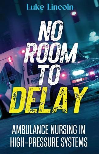 No Room to Delay: Ambulance Nursing in High-Pressure Systems