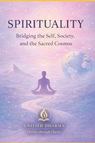 Spirituality: Bridging the Self, Society, and the Sacred Cosmos