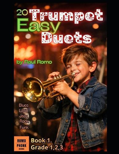 Trumpet Duets - EASY 20 Duets for Trumpet. Grade 1,2,3.: Rock, Jazz, Funk, Blues, Latin, Hip Hop