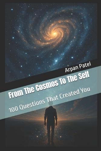 From The Cosmos To The Self: 100 Questions That Created You