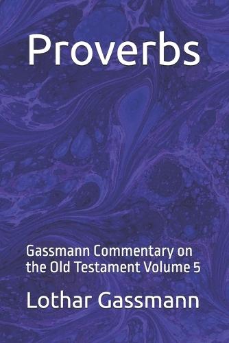 Proverbs: Gassmann Commentary on the Old Testament Volume 5