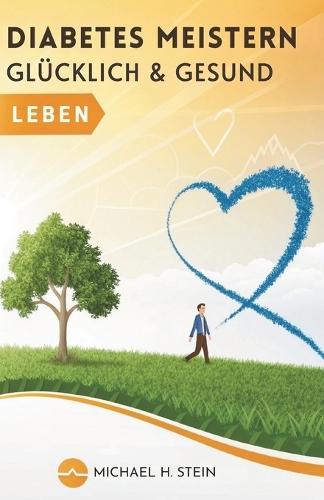 Diabetes Meistern: Glücklich & Gesund Leben