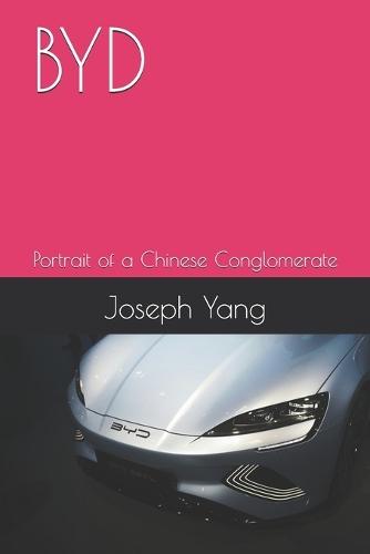 Byd: Portrait of a Chinese Conglomerate