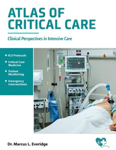 Atlas of Critical Care: Clinical Perspectives in Intensive Care