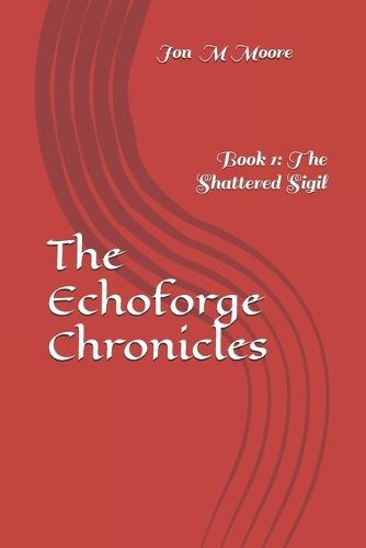 The Echoforge Chronicles: The Shattered Sigil