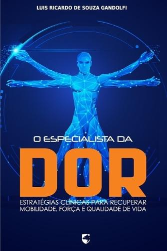 O Especialista da Dor: Estratégias Clínicas para Recuperar Mobilidade, Força e Qualidade de Vida