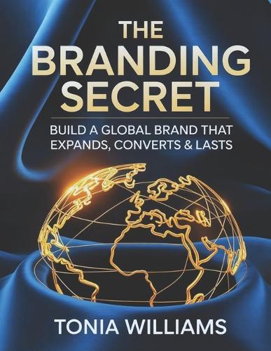 The Branding Secret: Build a Global Brand That Expands, Converts & Lasts