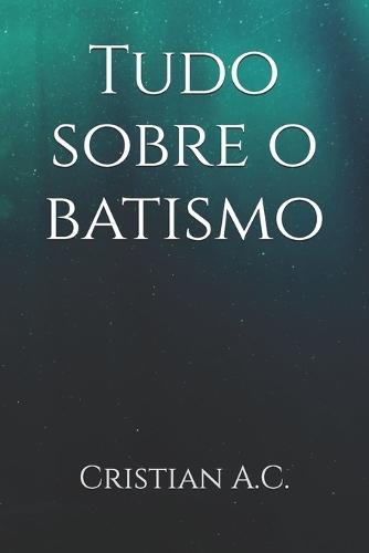 Tudo sobre o batismo