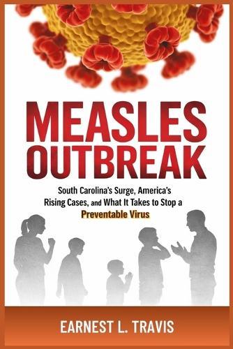 Measles Outbreak: South Carolina's Surge, America's Rising Cases, and What It Takes to Stop a Preventable Virus