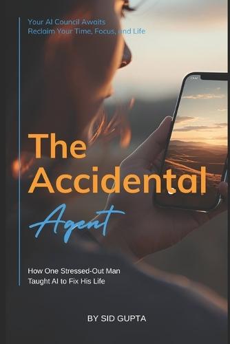 The Accidental Agent: How One Stressed-Out Man Taught AI to Fix His Life