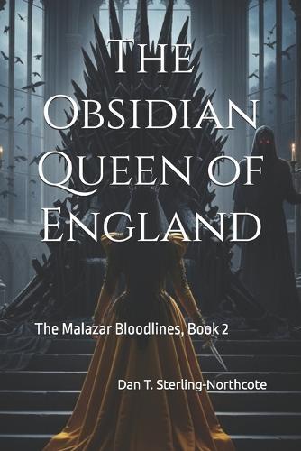 The Obsidian Queen of England: The Malazar Bloodlines, Book 2