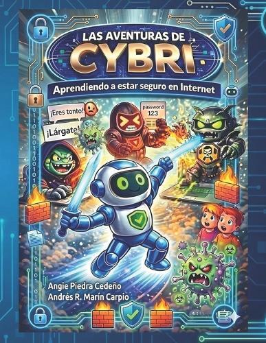 Las aventuras de Cybri: Aprendiendo a estar seguro en Internet