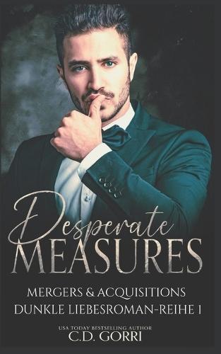 Desperate Measures: Mergers & Acquisitions Dunkle Liebesroman-Reihe 1