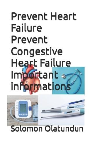 Prevent Heart Failure Prevent Congestive Heart Failure Important informations