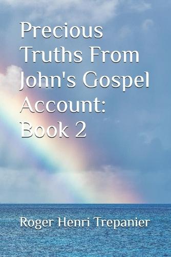 Precious Truths From John's Gospel Account: Book 2