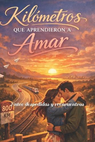 Kilometros que aprendieron a AMAR: Entre despedidas y reencuentros